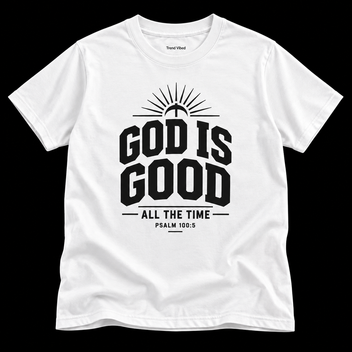 God Is Good T-Shirt | Psalm 100:5