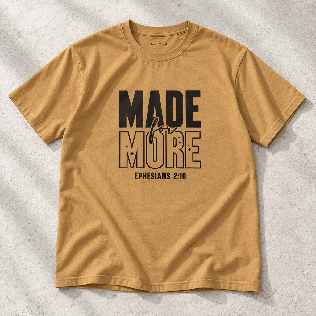 Made For More T-Shirt | Ephesians 2:10